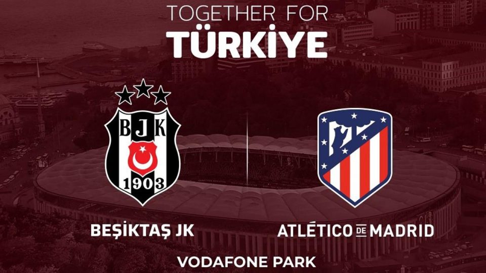 Beşiktaş depremzedeler için Atletico Madrid ile karşılaşacak