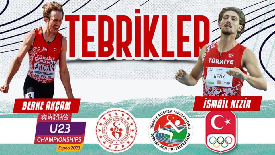 Milli sporcular Berke Akçam ve İsmail Nezir Avrupa Atletizm Şampiyonası’nda finalde